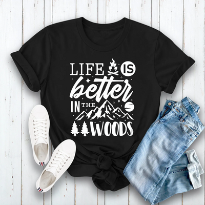Life is Better In The Woods T-Shirt
