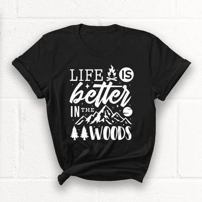 Life is Better In The Woods T-Shirt
